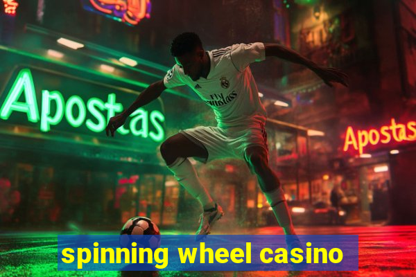 spinning wheel casino