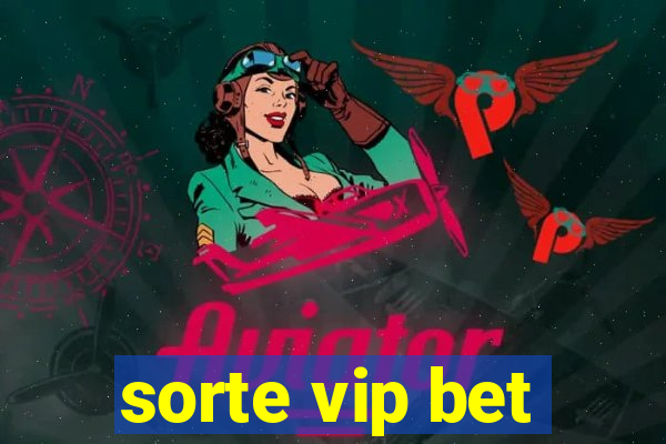 sorte vip bet