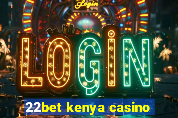 22bet kenya casino