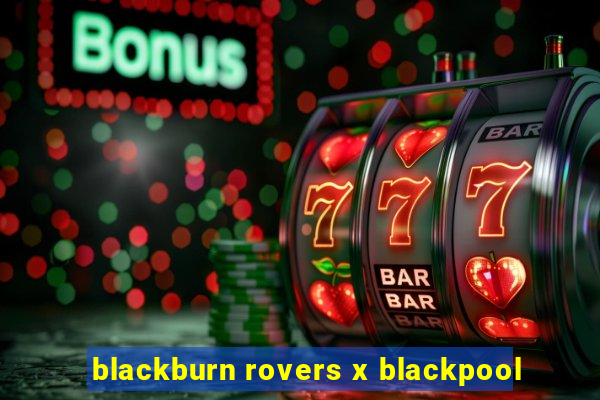 blackburn rovers x blackpool