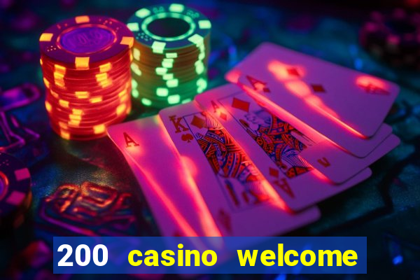 200 casino welcome bonus uk