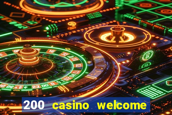 200 casino welcome bonus uk