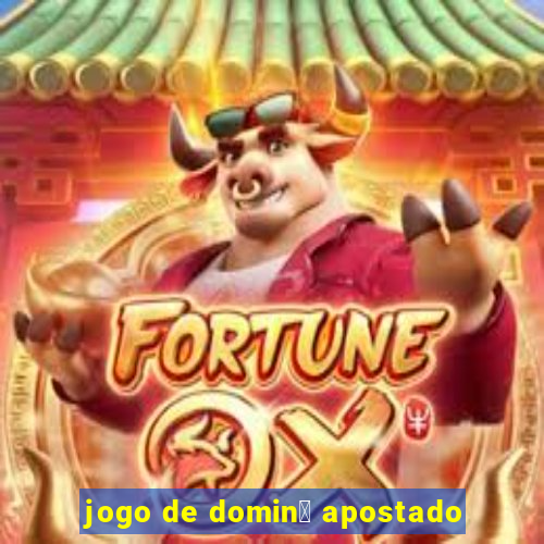 jogo de domin贸 apostado