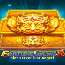 slot server luar negeri