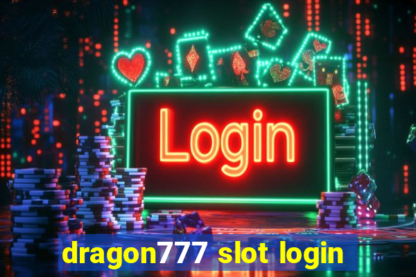 dragon777 slot login