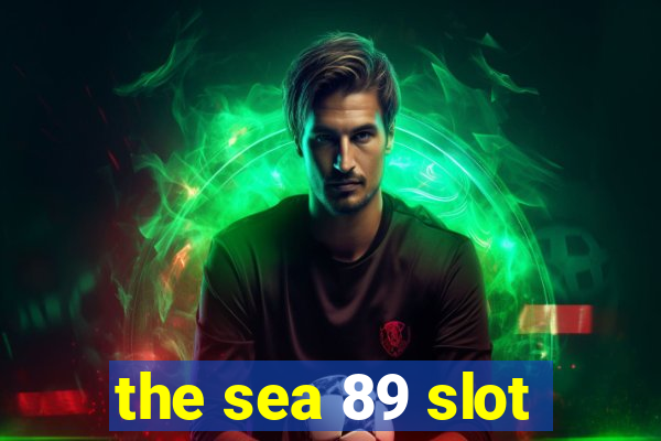 the sea 89 slot