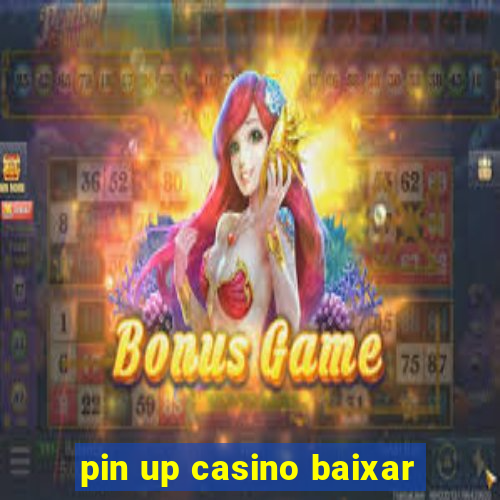 pin up casino baixar