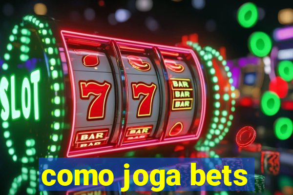 como joga bets