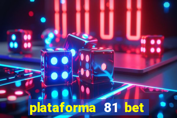 plataforma 81 bet é confiável