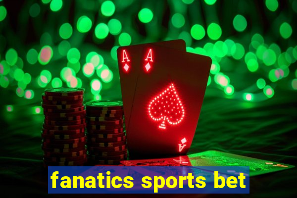 fanatics sports bet