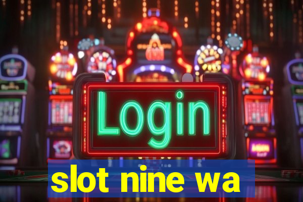 slot nine wa