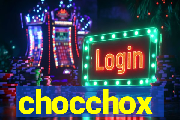 chocchox