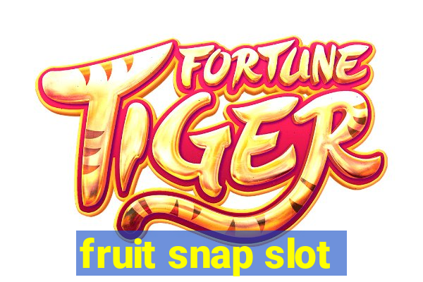 fruit snap slot