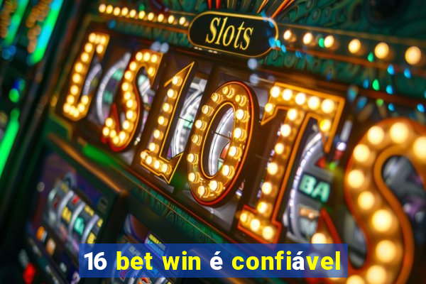 16 bet win é confiável