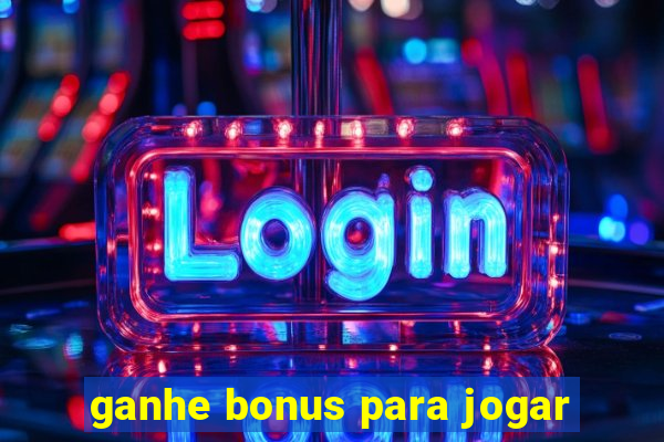 ganhe bonus para jogar