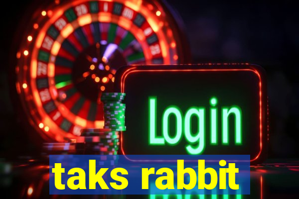 taks rabbit