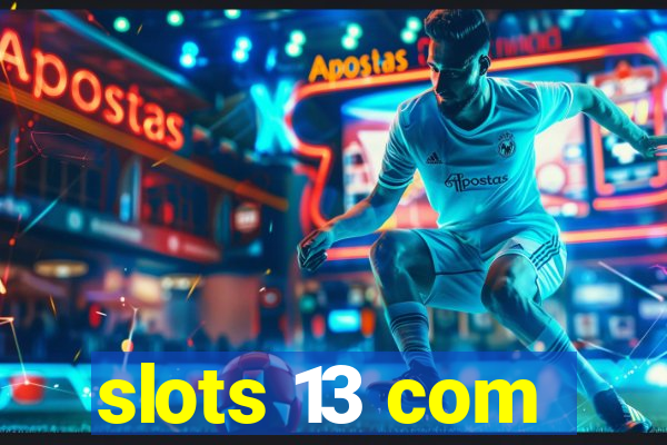 slots 13 com