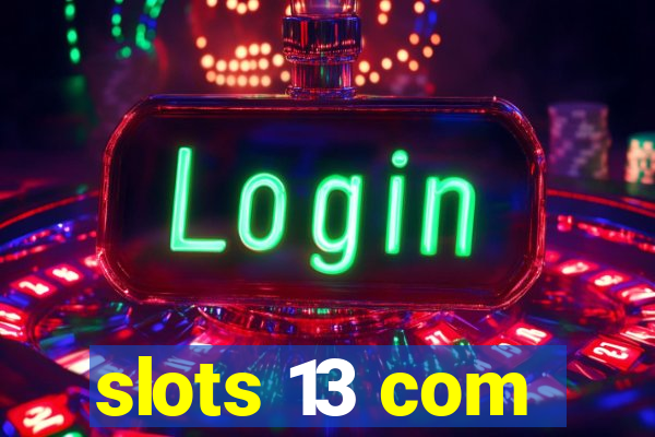 slots 13 com