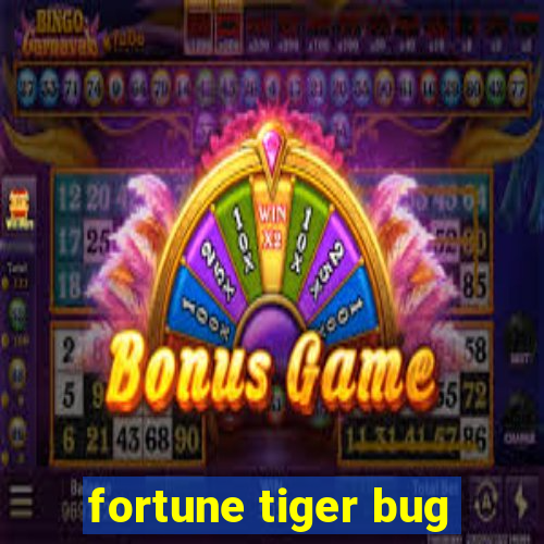 fortune tiger bug