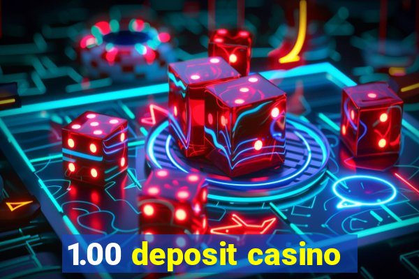 1.00 deposit casino