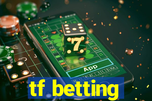 tf betting