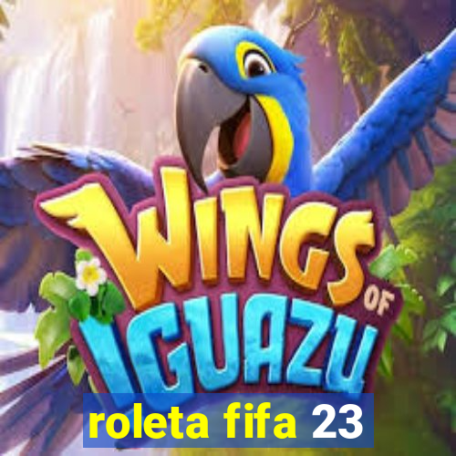 roleta fifa 23