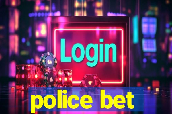 police bet