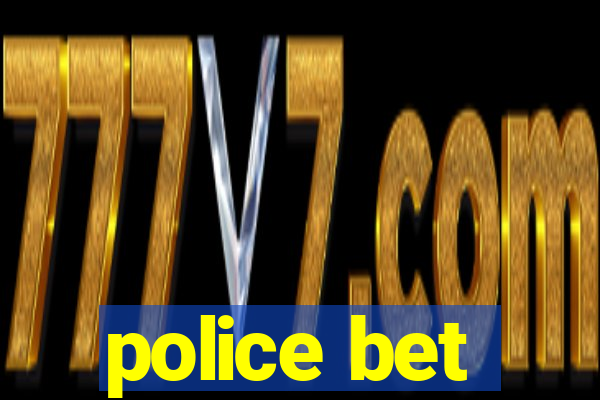 police bet