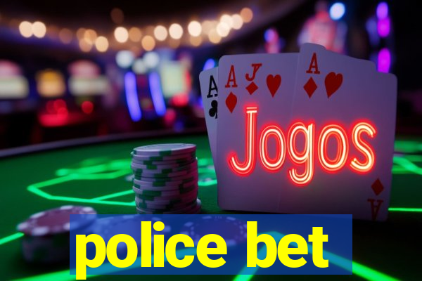 police bet