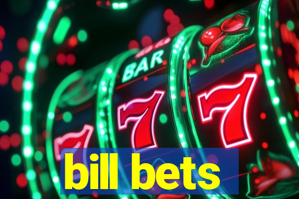 bill bets