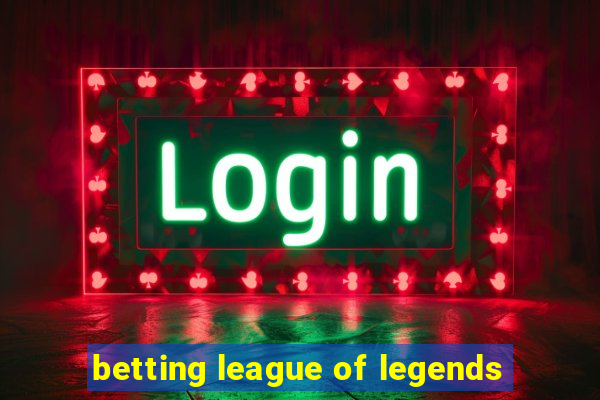 betting league of legends