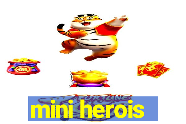 mini herois