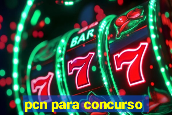 pcn para concurso