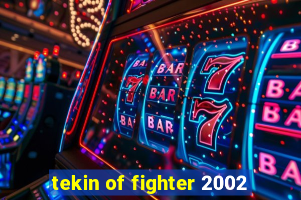 tekin of fighter 2002