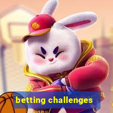 betting challenges