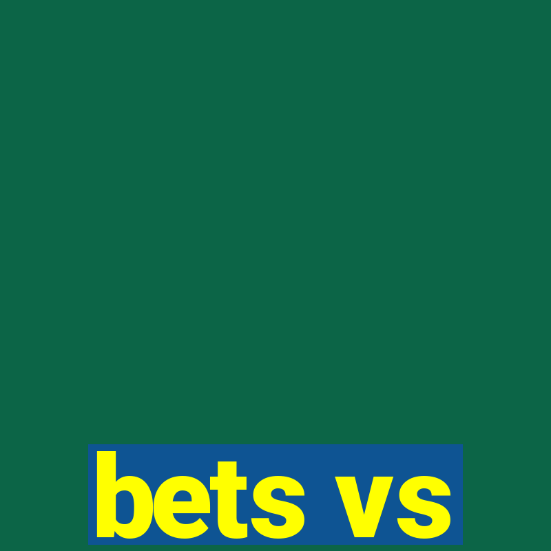 bets vs