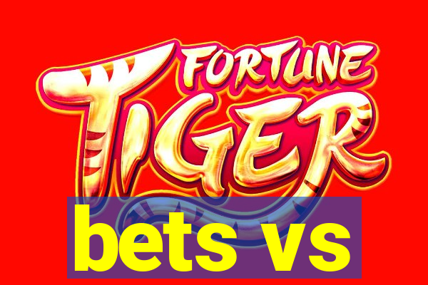 bets vs