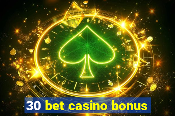 30 bet casino bonus