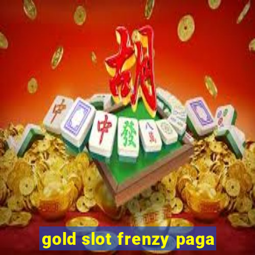 gold slot frenzy paga