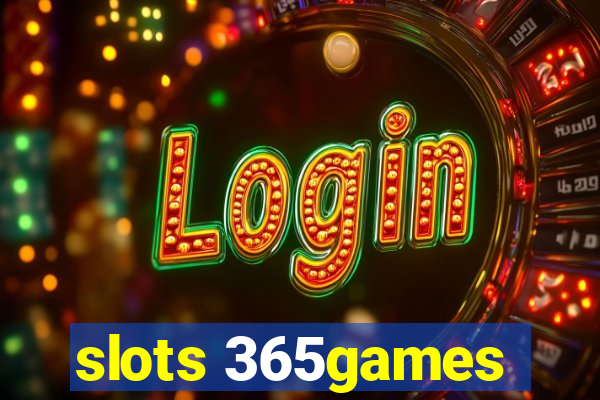 slots 365games