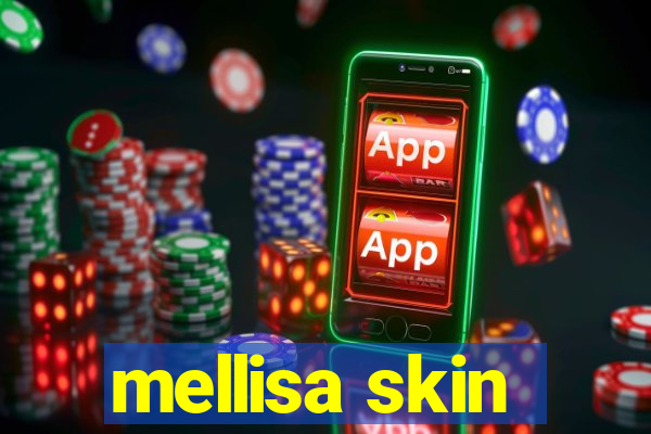 mellisa skin