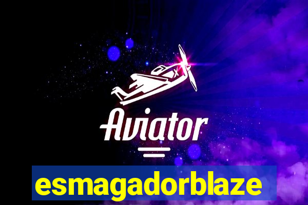 esmagadorblaze