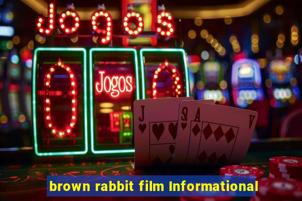 brown rabbit film Informational