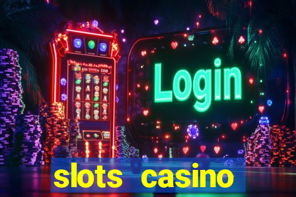 slots casino dinheiro real