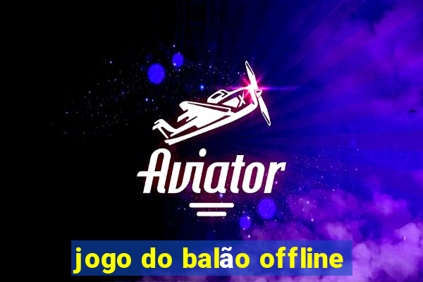 jogo do balão offline