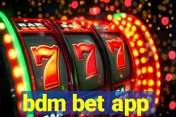 bdm bet app