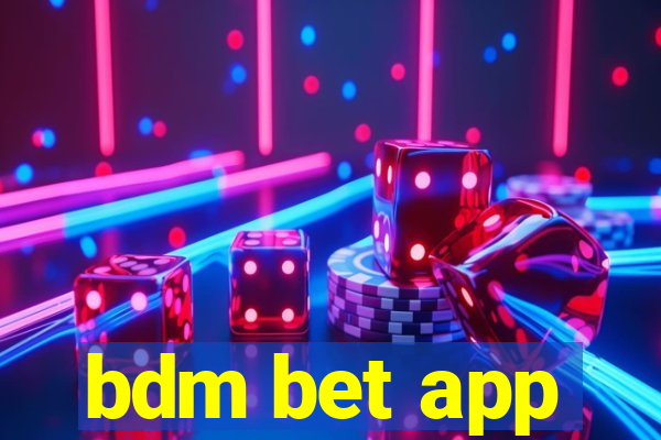 bdm bet app