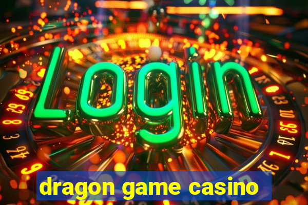 dragon game casino