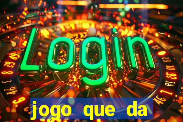 jogo que da dinheiro sem deposito