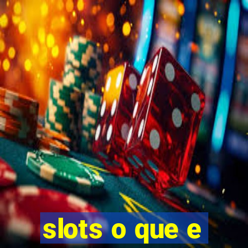 slots o que e